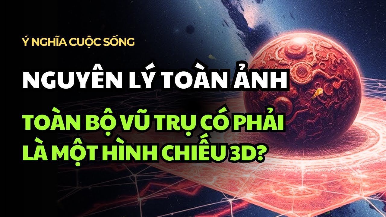 Nguyên lý Toàn ảnh (Holographic Principle): Vũ trụ có phải là một hình chiếu 3D? 6 Hình minh họa Holographic Principle