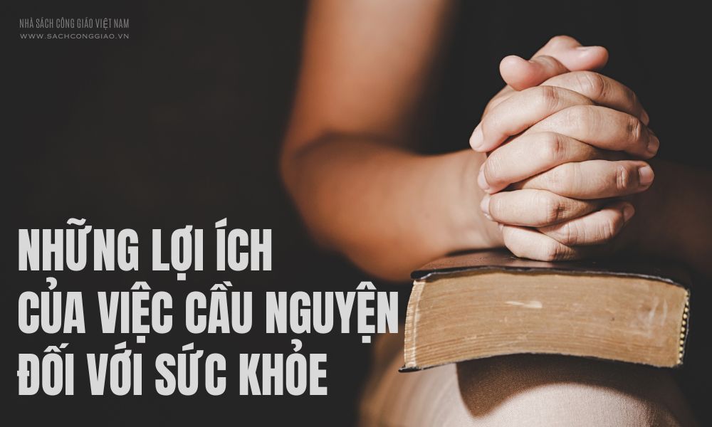 Lợi &iacute;ch của việc cầu nguyện
