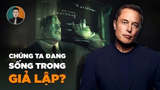 Giả thuyết Giả lập (Simulation Theory): Chúng ta có đang sống trong một ma trận không? 7 Elon Musk và giả thuyết giả lập