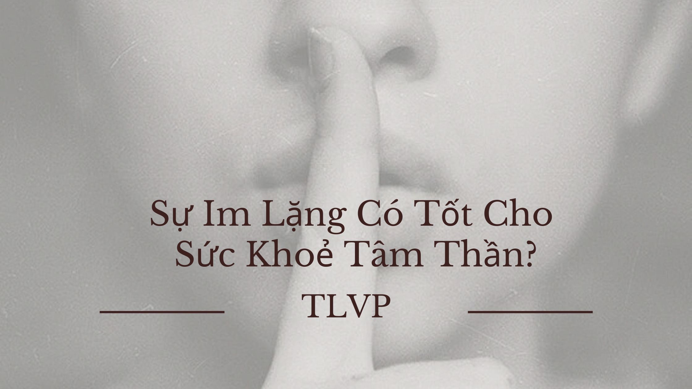Lợi &iacute;ch của sự im lặng đối với sức khỏe tinh thần
