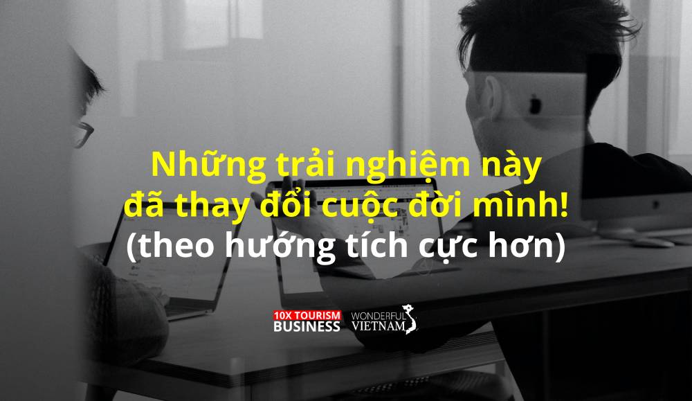 Trải nghiệm thay đổi cuộc đời